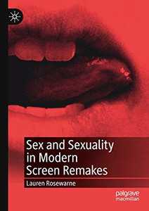 Sex and Sexuality in Modern Screen Remakes Sex and Sexuality in Modern Screen Remakes