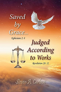 Saved by Grace...Judged According to Works