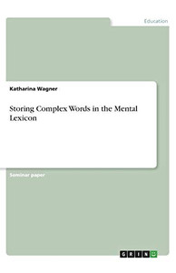 Storing Complex Words in the Mental Lexicon