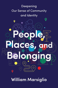 People, Places, and Belonging: Deepening Our Sense of Community and Identity