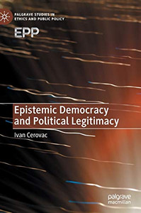 Epistemic Democracy and Political Legitimacy Epistemic Democracy and Political Legitimacy