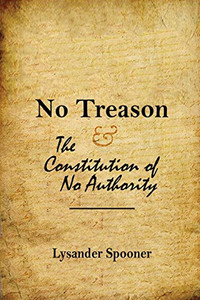 No Treason : The Constitution of No Authority