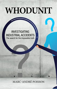 Whodunit : Investigating Industrial Accidents Whodunit : Investigating Industrial Accidents