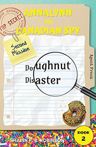 Annalynn the Canadian Spy : Doughnut Disaster Annalynn the Canadian Spy : Doughnut Disaster