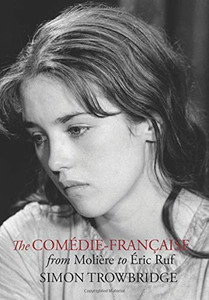 The Com?die-Fran?aise from Moli?re to ?ric Ruf