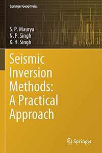 Seismic Inversion Methods: A Practical Approach Seismic Inversion Methods: A Practical Approach