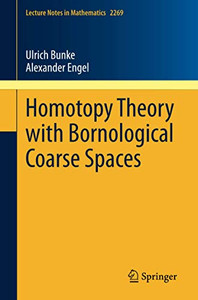 Homotopy Theory with Bornological Coarse Spaces Homotopy Theory with Bornological Coarse Spaces