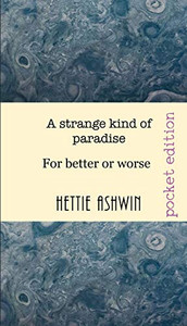 A Strange Kind of Paradise: For Better Or Worse A Strange Kind of Paradise: For Better Or Worse