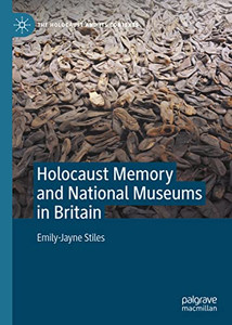 Holocaust Memory and National Museums in Britain Holocaust Memory and National Museums in Britain