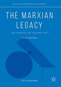 The Marxian Legacy : The Search for the New Left The Marxian Legacy : The Search for the New Left