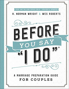 Before You Say I Do�: A Marriage Preparation Guide for Couples Before You Say I Do�: A Marriage Preparation Guide for Couples