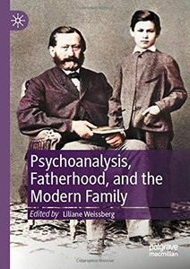 Psychoanalysis, Fatherhood, and the Modern Family Psychoanalysis, Fatherhood, and the Modern Family