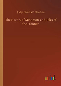 The History of Minnesota and Tales of the Frontier