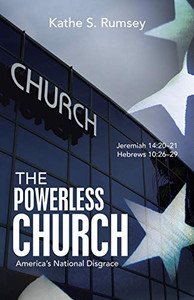 The Powerless Church : America's National Disgrace The Powerless Church : America's National Disgrace