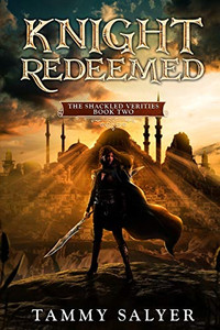 Knight Redeemed : The Shackled Verities (Book Two) Knight Redeemed : The Shackled Verities (Book Two)