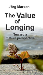 The Value of Longing : Toward a Mature Perspective