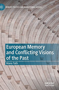 European Memory and Conflicting Visions of the Past European Memory and Conflicting Visions of the Past