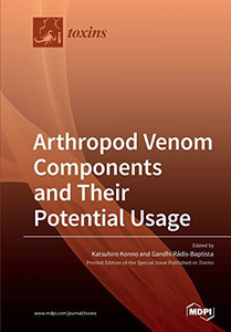 Arthropod Venom Components and Their Potential Usage Arthropod Venom Components and Their Potential Usage