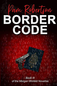 Border Code: Book III of the Morgan Winfeld Novellas Border Code: Book III of the Morgan Winfeld Novellas