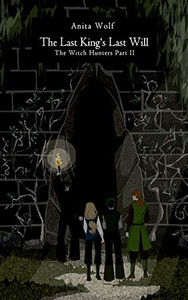 The Last King's Last Will : The Witch Hunters Part II