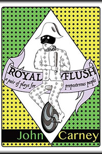 Royal Flush : A Pair of Plays for Preposterous People