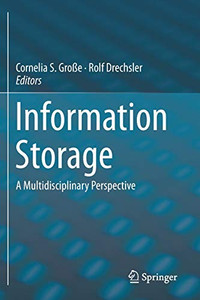 Information Storage : A Multidisciplinary Perspective Information Storage : A Multidisciplinary Perspective