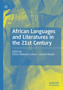 African Languages and Literatures in the 21st Century African Languages and Literatures in the 21st Century