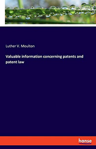 Valuable Information Concerning Patents and Patent Law