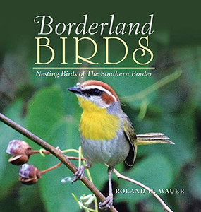 Borderland Birds : Nesting Birds of the Southern Border