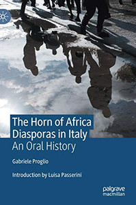The Horn of Africa Diasporas in Italy : An Oral History The Horn of Africa Diasporas in Italy : An Oral History