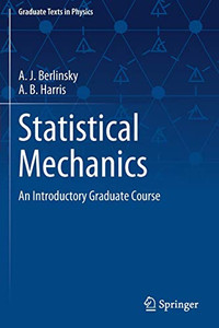 Statistical Mechanics : An Introductory Graduate Course Statistical Mechanics : An Introductory Graduate Course