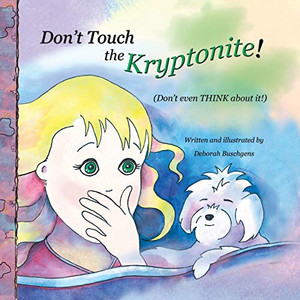 Don't Touch the Kryptonite! : Don't Even Think About It!