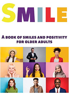 Smile : A Book of Smiles and Positivity for Older Adults