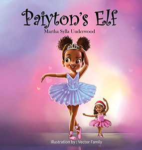 Paiyton's Elf : A Book about Managing Emotions for Girls Paiyton's Elf : A Book about Managing Emotions for Girls