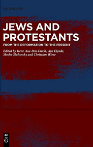 Jews and Protestants from the Reformation to the Present Jews and Protestants from the Reformation to the Present