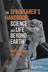 The Spacefarer's Handbook : Science and Life Beyond Earth The Spacefarer's Handbook : Science and Life Beyond Earth