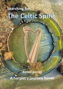 Searching for the Celtic Spirit : A Harpists Journey Home