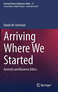 Arriving Where We Started : Aristotle and Business Ethics