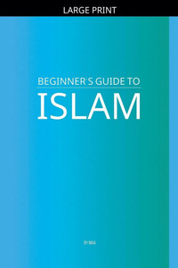 Beginner's Guide to Islam Large Print