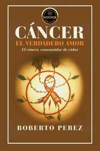 Cáncer El Verdadero Amor: El cáncer; consumidor de vidas