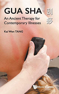 Gua Sha: An Ancient Therapy for Contemporary Illness Gua Sha: An Ancient Therapy for Contemporary Illness