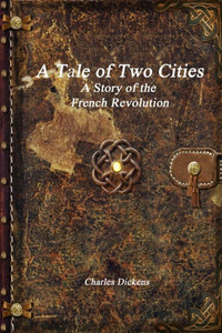 A Tale of Two Cities: A Story of the French Revolution