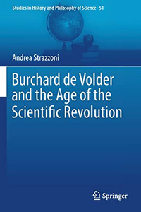 Burchard de Volder and the Age of the Scientific Revolution Burchard de Volder and the Age of the Scientific Revolution