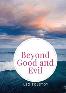 Beyond Good and Evil : Prelude to a Philosophy of the Future