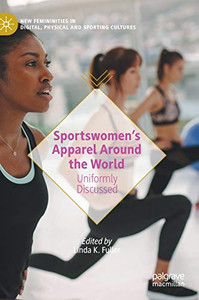 SportswomenÆs Apparel Around the World : Uniformly Discussed SportswomenÆs Apparel Around the World : Uniformly Discussed