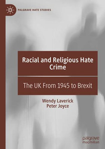 Racial and Religious Hate Crime : The UK From 1945 to Brexit Racial and Religious Hate Crime : The UK From 1945 to Brexit