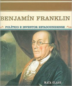 Benjamin Franklin: Político E Inventor Estadounidense (Early American Genius)