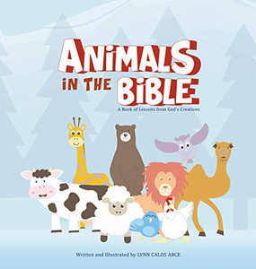 Animals in the Bible : A Book of Lessons from God's Creations Animals in the Bible : A Book of Lessons from God's Creations