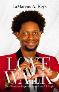 Love Walk : The Christian's Responsibility to Love All People