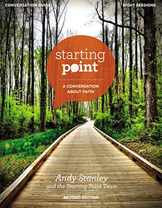 Starting Point Conversation Guide Revised Edition: A Conversation About Faith Starting Point Conversation Guide Revised Edition: A Conversation About Faith